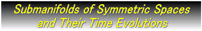 Submanifolds of Symmetric Spaces and Their Time Evolutions